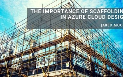 The Importance of Scaffolding in Azure Cloud Design