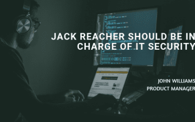 Jack Reacher Should Be In Charge of IT Security | Hope for the Best, Plan for the Worst