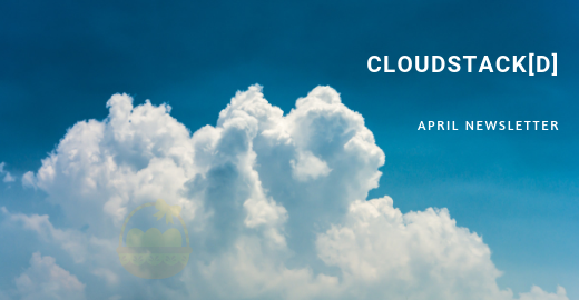 CloudStack[d] April Newsletter