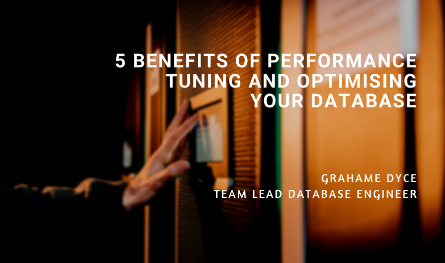 5 Benefits of Performance Tuning and Optimising Your Database