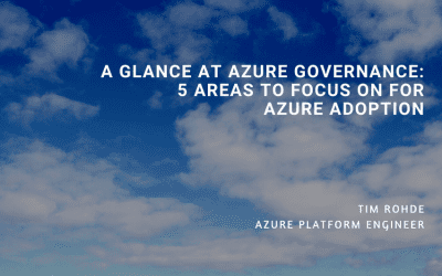 A Glance at Azure Governance: 5 Areas to Focus on for Azure Adoption