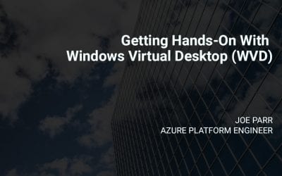 Getting Hands-On With Windows Virtual Desktop (WVD)