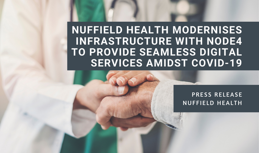 Nuffield Health modernises infrastructure with Node4 to provide seamless digital services amidst COVID-19