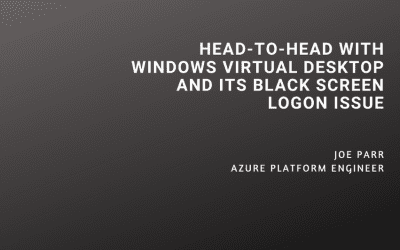 Head-to-Head with Windows Virtual Desktop and Its Black Screen Logon Issue