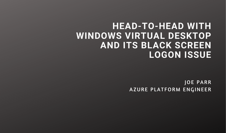 Head-to-Head with Windows Virtual Desktop and Its Black Screen Logon Issue