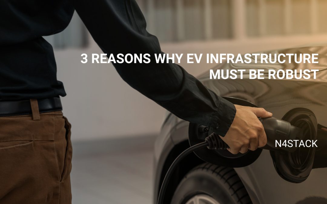 3 Reasons Why EV Infrastructure Must Be Robust