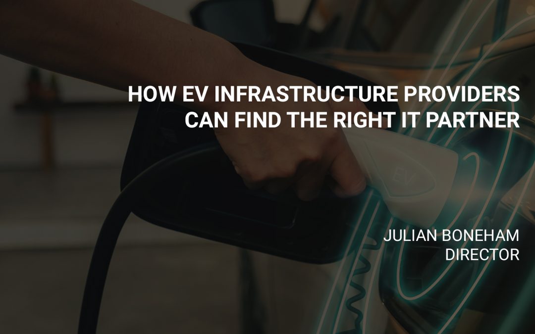 How EV Infrastructure Providers Can Find the Right IT Partner